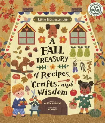 Little Homesteader : Un trésor automnal de recettes, d'artisanat et de sagesse - Little Homesteader: A Fall Treasury of Recipes, Crafts, and Wisdom