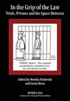 Dans l'étau de la loi : les procès, les prisons et l'espace entre les deux - In the Grip of the Law; Trials, Prisons and the Space Between