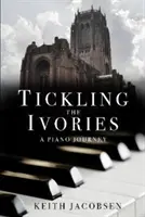 Le chatouillement des ivoires : Un voyage au piano - Tickling the Ivories: A Piano Journey