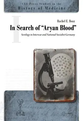 À la recherche du sang aryen : La sérologie dans l'Allemagne de l'entre-deux-guerres et du national-socialisme - In Search of Aryan Blood: Serology in Interwar and National Socialist Germany