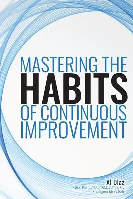 Maîtriser les habitudes d'amélioration continue - Mastering the Habits of Continuous Improvement