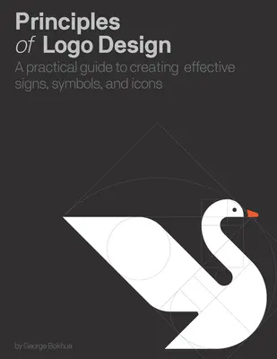 Principes de conception d'un LOGO : Un guide pratique pour créer des signes, des symboles et des icônes efficaces - Principles of LOGO Design: A Practical Guide to Creating Effective Signs, Symbols, and Icons