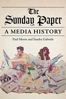 Le journal du dimanche : Une histoire des médias - The Sunday Paper: A Media History