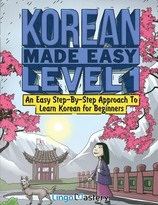 Korean Made Easy Level 1 : Une approche étape par étape pour apprendre le coréen pour les débutants (manuel + cahier d'exercices inclus) - Korean Made Easy Level 1: An Easy Step-By-Step Approach To Learn Korean for Beginners (Textbook + Workbook Included)