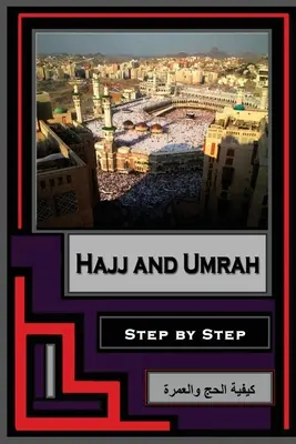 Le Hajj et la Omra - Pas à pas - Hajj and Umrah - Step by Step