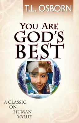 Vous êtes le meilleur de Dieu ! Un classique sur la valeur humaine - You Are God's Best!: A Classic on Human Value