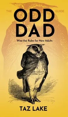 Le Guide de l'Odd Dad : Règles de sagesse pour les nouveaux adultes - The Odd Dad Guide: Wise-Ass Rules for New Adults