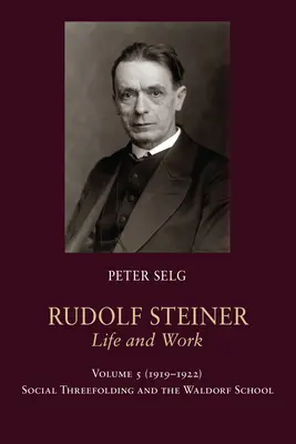 Rudolf Steiner, vie et œuvre : 1919-1922 : La triade sociale et l'école Waldorf - Rudolf Steiner, Life and Work: 1919-1922: Social Threefolding and the Waldorf School