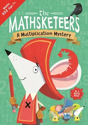 Les Mathsketeers - Le mystère de la multiplication : Une ressource d'apprentissage à domicile pour le niveau 2volume 4 - The Mathsketeers - A Multiplication Mystery: A Key Stage 2 Home Learning Resourcevolume 4