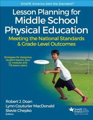 Planification des cours d'éducation physique au collège : Respecter les normes nationales et les résultats du niveau scolaire - Lesson Planning for Middle School Physical Education: Meeting the National Standards & Grade-Level Outcomes