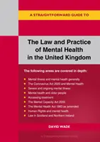 Droit et pratique de la santé mentale au Royaume-Uni - Un guide simple - Law And Practice Of Mental Health In The Uk - A Straightforward Guide