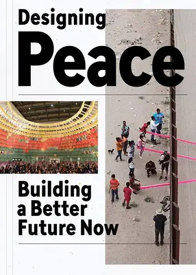 Concevoir la paix : Construire un avenir meilleur maintenant - Designing Peace: Building a Better Future Now