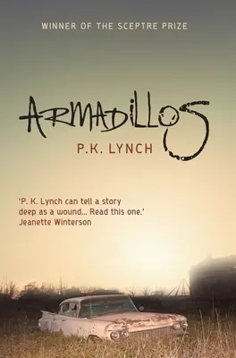 Tatous : « P.K. Lynch peut raconter une histoire aussi profonde qu'une blessure » Jeanette Winterson - Armadillos: 'P.K. Lynch Can Tell a Story Deep as a Wound' Jeanette Winterson