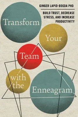 Transformez votre équipe avec l'ennéagramme : Construire la confiance, diminuer le stress et augmenter la productivité - Transform Your Team with the Enneagram: Build Trust, Decrease Stress, and Increase Productivity