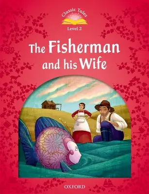 Contes classiques : Niveau 2 : Le pêcheur et sa femme - Classic Tales: Level 2: The Fisherman and His Wife