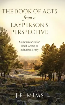 Le livre des Actes des Apôtres du point de vue d'un profane : Commentaires pour l'étude individuelle ou en petits groupes - The Book of Acts from a Layperson's Perspective: Commentaries for Small-Group or Individual Study