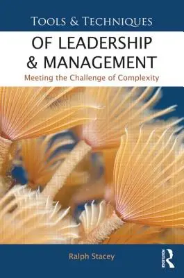 Outils et techniques de leadership et de gestion : Relever le défi de la complexité - Tools and Techniques of Leadership and Management: Meeting the Challenge of Complexity