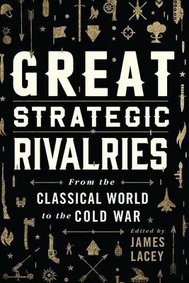 Les grandes rivalités stratégiques : Du monde classique à la guerre froide - Great Strategic Rivalries: From the Classical World to the Cold War