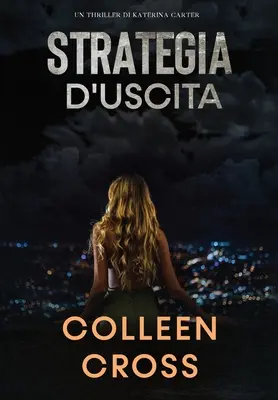 Strategia d'Uscita : Un Thriller di Katerina Carter - Strategia d'Uscita: Un Thriller di Katerina Carter