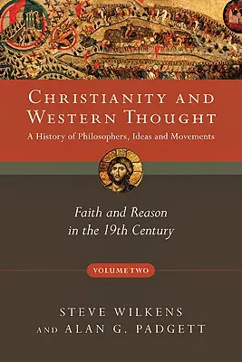 Le christianisme et la pensée occidentale : Foi et raison au 19e siècle - Christianity and Western Thought: Faith and Reason in the 19th Century