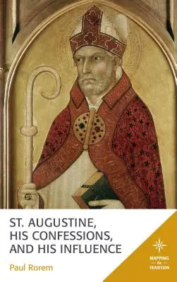 Saint Augustin, ses confessions et son influence - St. Augustine, His Confessions, and His Influence