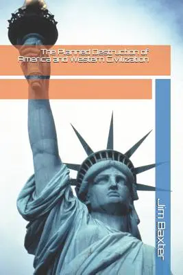 La destruction programmée de l'Amérique et de la civilisation occidentale - The Planned Destruction of America and Western Civilization