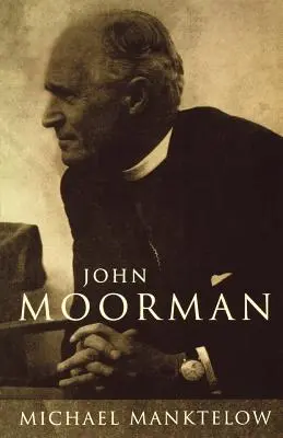 John Moorman : anglican, franciscain et indépendant - John Moorman: Anglican, Franciscan and Independent