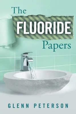 Les papiers sur le fluorure - The Fluoride Papers