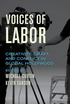 Voix du travail : Créativité, artisanat et conflit dans le Hollywood mondial - Voices of Labor: Creativity, Craft, and Conflict in Global Hollywood