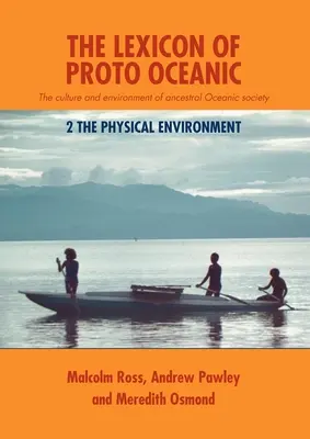 Lexique du proto-océanique : La culture et l'environnement de la société océanienne ancestrale : 2 L'environnement physique - The Lexicon of Proto Oceanic: The culture and environment of ancestral Oceanic society: 2 The physical environment