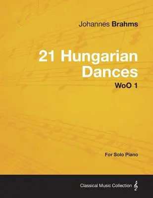 21 danses hongroises - pour piano solo WoO 1 - 21 Hungarian Dances - For Solo Piano WoO 1