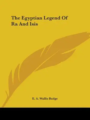 La légende égyptienne de Râ et Isis - The Egyptian Legend Of Ra And Isis