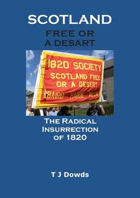 L'Écosse libre ou le désert : L'insurrection radicale de 1820 - Scotland Free or a Desart: The Radical Insurrection of 1820