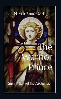 Le prince guerrier : Saint Michel Archange - The Warrior-Prince: Saint Michael the Archangel