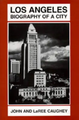 Los Angeles : Biographie d'une ville - Los Angeles: Biography of a City