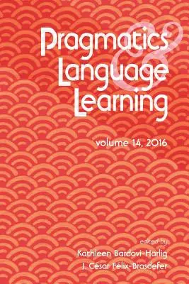 Pragmatique et apprentissage des langues Volume 14 - Pragmatics and Language Learning Volume 14