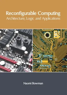 Informatique reconfigurable : Architecture, logique et applications - Reconfigurable Computing: Architecture, Logic and Applications