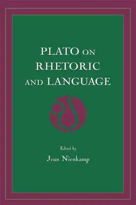 Platon sur la rhétorique et le langage : Quatre dialogues clés - Plato on Rhetoric and Language: Four Key Dialogues