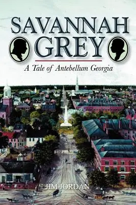 Savannah Grey : un conte de la Géorgie d'antan - Savannah Grey: A Tale of Antebellum Georgia