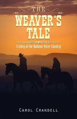 Le conte du tisserand : Une histoire de la région de la rivière Malheur - The Weaver's Tale: A Story of the Malheur River Country