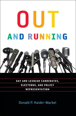 Out and Running : Candidats gays et lesbiens, élections et représentation politique - Out and Running: Gay and Lesbian Candidates, Elections, and Policy Representation