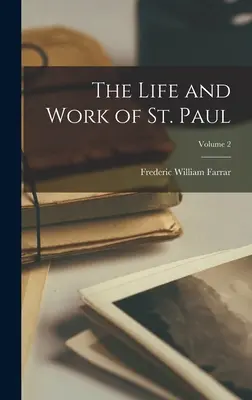 La vie et l'oeuvre de Saint Paul ; Volume 2 - The Life and Work of St. Paul; Volume 2