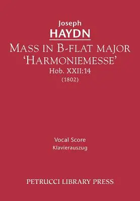 Messe en si bémol majeur « Harmoniemesse », Hob.XXII : 14 : partition vocale - Mass in B-flat major 'Harmoniemesse', Hob.XXII: 14: Vocal score