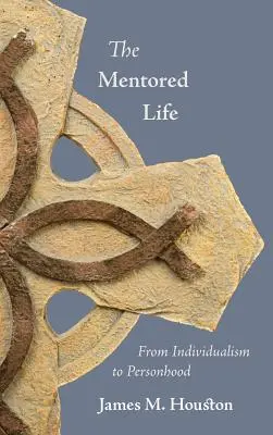 La vie encadrée : De l'individualisme à la personnalité - The Mentored Life: From Individualism to Personhood