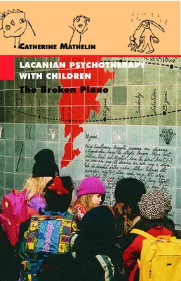 Psychothérapie lacanienne avec les enfants : Le piano brisé - Lacanian Psychotherapy With Children: The Broken Piano