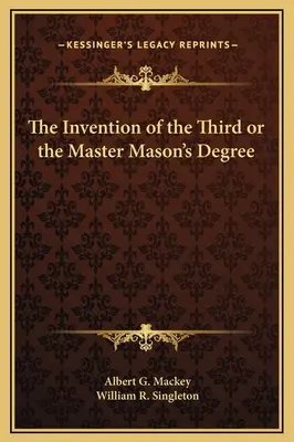 L'invention du troisième degré ou degré de maître-maçon - The Invention of the Third or the Master Mason's Degree