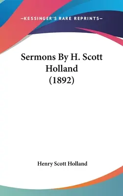 Sermons de H. Scott Holland (1892) - Sermons By H. Scott Holland (1892)