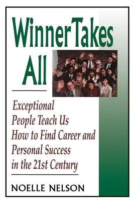 Winner Takes All : Les huit clés pour développer une attitude de gagnant - Winner Takes All: The Eight Keys to Developing a Winner's Attitude