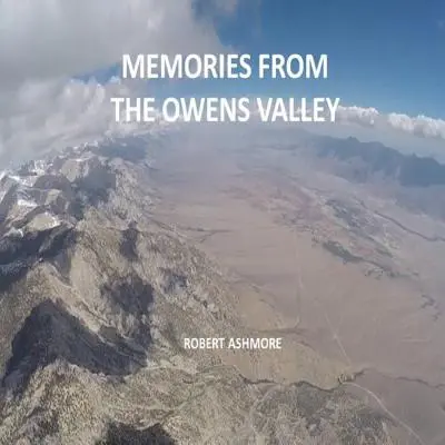 Souvenirs de la vallée de l'Owens - Memories from the Owens Valley