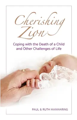 Chérir Sion : Faire face à la mort d'un enfant et aux autres défis de la vie - Cherishing Zion: Coping with the Death of a Child and Other Challenges of Life